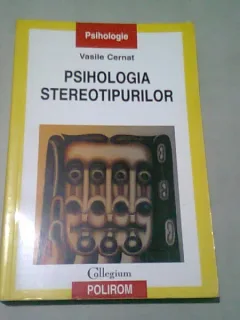 PSIHOLOGIA STEREOTIPURILOR - VASILE CERNAT
