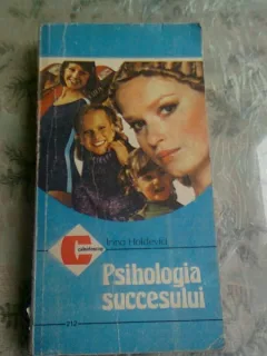 PSIHOLOGIA SUCCESULUI - IRINA HOLDEVICI