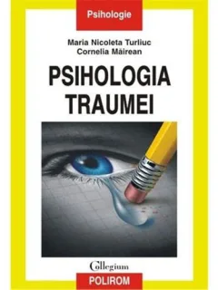 PSIHOLOGIA TRAUMEI - MARIA NICOLETA TURLIUC