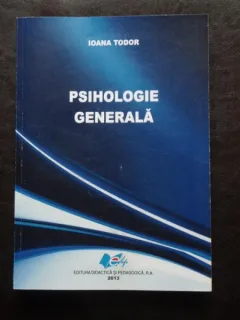 PSIHOLOGIE GENERALA - IOANA TODOR