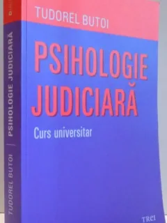 PSIHOLOGIE JUDICIARA , CURS UNIVERSITAR DE TUDOREL BUTOI , 2012