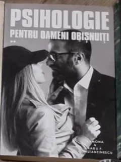 Psihologie pentru oameni obisnuiti - Ramona si Radu F. Constantinescu