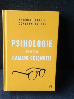 Psihologie pentru oameni obisnuiti - Ramona si Radu F. Constantinescu