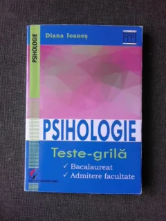 PSIHOLOGIE, TESTE GRILA BACALAUREAT SI ADMITEREA LA FACULTATE - DIANA IOANES