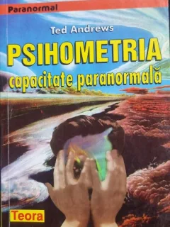 Psihometria, capacitate paranormala - Ted Andrews
