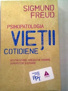 PSIHOPATOLOGIA VIETII COTIDIENE - SIGMUND FREUD