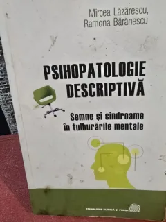 Psihopatologie descriptiva - Mircea Lazarescu, Ramona Baranescu