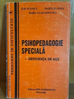 Psihopedagogie speciala. Deficiente de auz - Ilie Stanica
