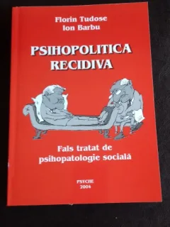 PSIHOPOLITICA RECIDIVA - FLORIN TUDOSE