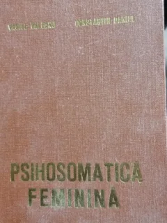 PSIHOSOMATICA FEMININA - VASILE VALEANU