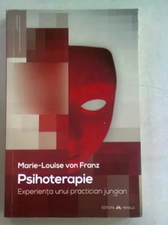 PSIHOTERAPIE - MARIE LOUISE VON FRANZ   (EXPERIENTA UNUI PRACTICIAN JUNGIAN)