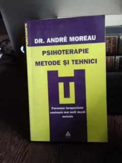 PSIHOTERAPIE METODE SI TEHNICI - ANDRE MOREAU