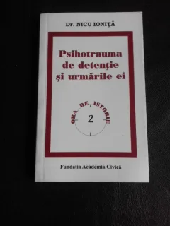 Psihotrauma de detentie si urmarile ei - Nicu Ionita