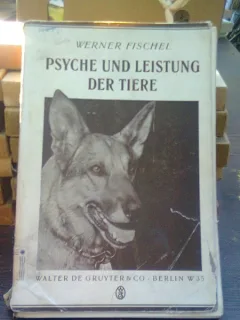 Psyche undleistung der tiere - Werner Fischel   (psihicul si performanta animalelor)