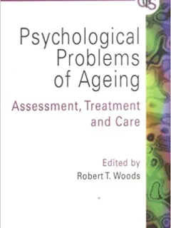 Psychological Problems of Ageing: Assessement, Treatment and Care by Robert T. Woods (Editor)