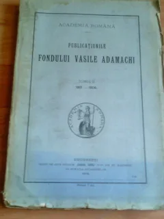 PUBLICATIUNILE FONDULUI VASILE ADAMACHI-TOMUL II-1901-1906-DR. IOAN SIMIONESCU