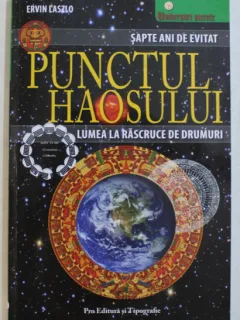 PUNCTUL HAOSULUI - LUMEA LA RASRUCE DE DRUMURI DE ERVIN LASZLO , 187 PAG.
