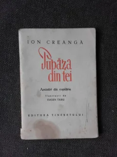 PUPAZA DIN TEI - ION CREANGA, ILUSTRATII DE EUGEN TARU
