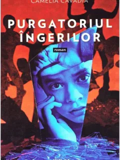 Purgatoriul ingerilor - Camelia Cavadia