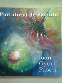 PURTATORUL DE CUVINTE - IOAN GYURI PASCU