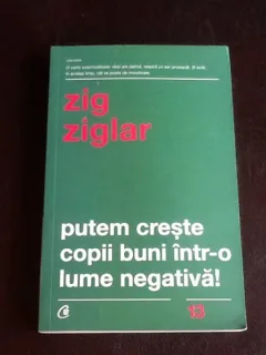 Putem creste copii buni intr-o lume negativa - Zig Ziglar
