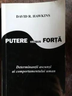 PUTERE VERSUS FORTA - DAVID R. HAWKINS