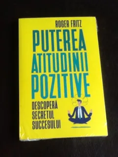 Puterea atitudinii pozitive - Roger Fritz