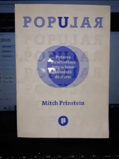 Puterea Atractivitatii intr-o lume Obsedata de Statut - Mitch Prinstein