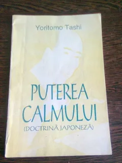 PUTEREA CALMULUI. DOCTRINA JAPONEZA - YORITOMO TASHI