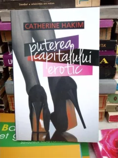 PUTEREA CAPITALULUI EROTIC , CATHERINE HAKIM
