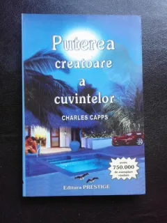 PUTEREA CREATOARE A CUVINTELOR - CHARLES CAPPS