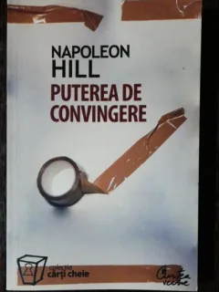 PUTEREA DE CONVINGERE - NAPOLEON HILL
