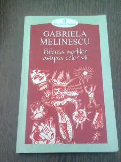 PUTEREA MORTILOR ASUPRA CELOR VII - GABRIELA MELINESCU