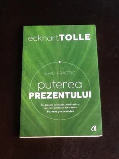 Puterea prezentului. Ghid Practic - Eckhart Tolle