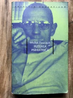 PUTEREA PSIHIATRICA-MICHEL FOUCAULT,2006