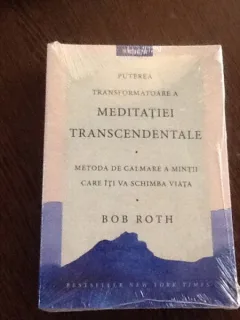 Puterea transformatoarei a meditatiei transcendentale - Bob Roth