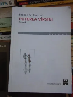 PUTEREA VARSTEI . JURNAL . SIMONE DE BEAUVOIR
