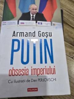 Putin, obsesia imperiului - Armand Gosu