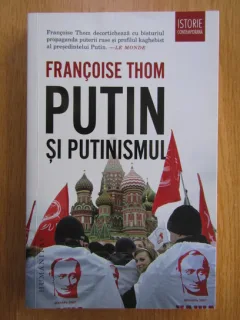 Putin si putinismul - Francoise Thom