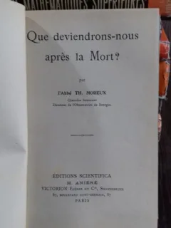 QUE DEVIENDRONS-NOUS APRES LA MORT? - TH. MOREUX    (CE SE INTAMPLA CU NOI DUPA MOARTE?)