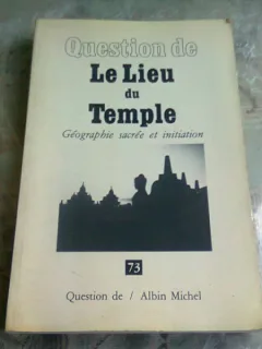 QUESTION DE LE LIEU DU TEMPLE. GEOGRAPHIE SACREE ET INITIATION