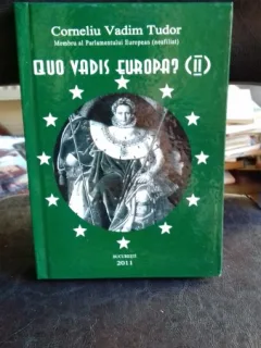 QUO VADIS EUROPA? - CORNELIU VADIM TUDOR   VOL. 1 /2
