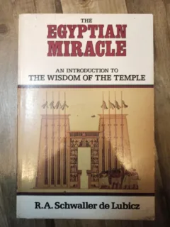 R. A. Schwaller De Lubicz - The Egyptian Miracle