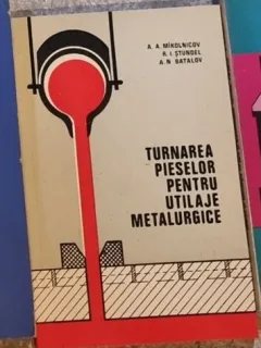 R. I. Stundel, A. N. Batalov - Turnarea Pieselor pentru Utilaje Metalurgice