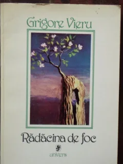 RADACINA DE FOC - GRIGORE VIERU