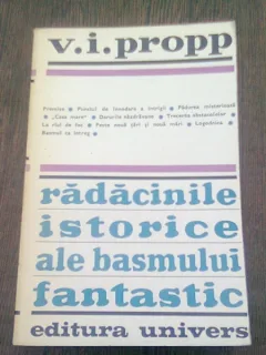 RADACINILE ISTORICE ALE BASMULUI FANTASTIC - V. I. PROPP