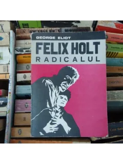 Radicalul , Felix Holt , 1973