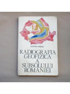 Radiografia Geofizica a subsolului Romaniei - Stefan Airinei