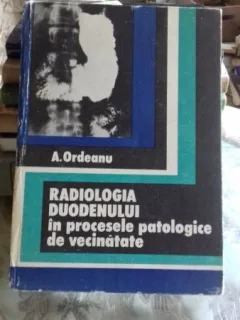 RADIOLOGIA DUODENULUI IN PROCESELE PATOLOGICE DIN VECINATATE - A. ORDEANU