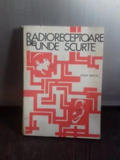 RADIORECEPTOARE DE UNDE SCURTE-IOAN BACIU